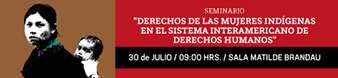 Seminario "Derechos de las mujeres indígenas en el Sistema Interamericano de DD.HH."
